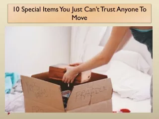 10 Special Items You Just Can’t Trust Anyone To Move