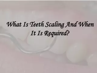 what is teeth scaling and when it is required
