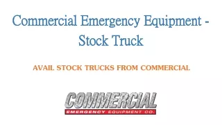 Stock Truck available at Commercial Emergency Equipment