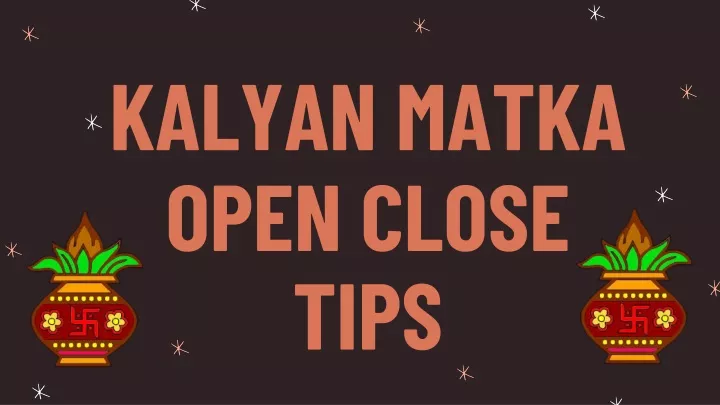 kalyan matka open close tips