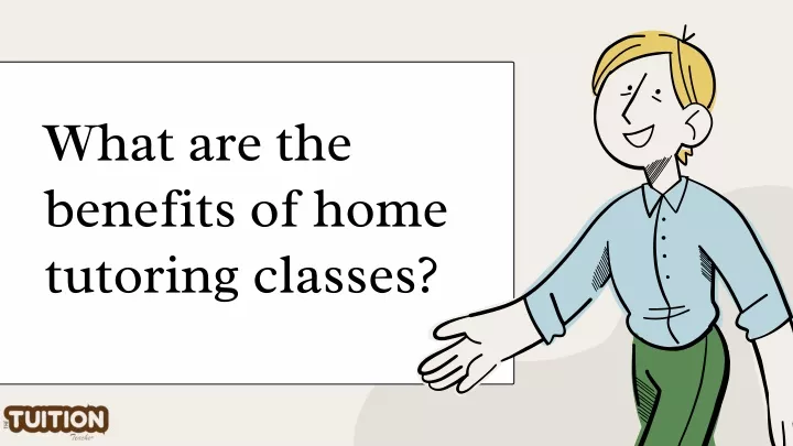 what are the benefits of home tutoring classes