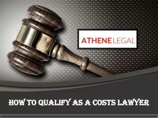 How to Qualify as a Costs Lawyer