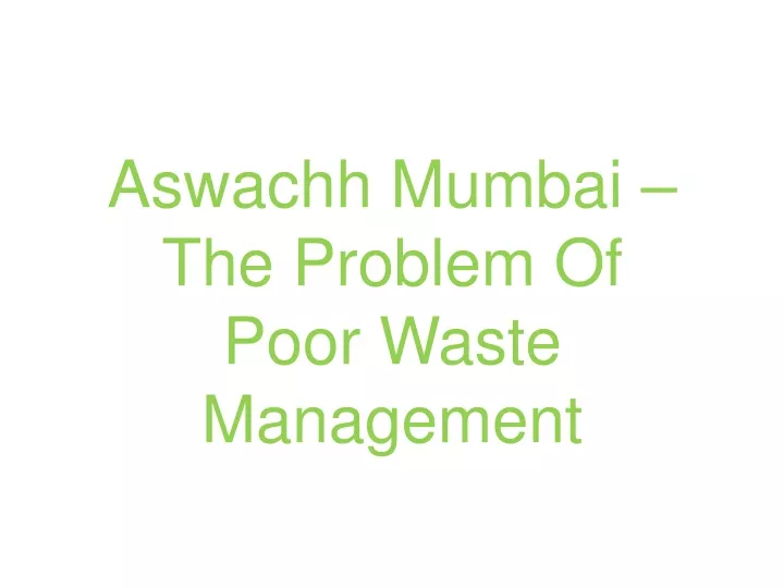aswachh mumbai the problem of poor waste management