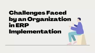 Challenges Faced by an Organization in ERP Implementation