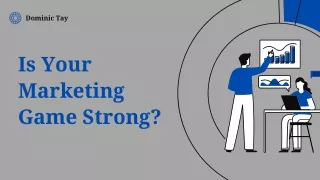 Steps To Strong Your Marketing Game - Dominic Tay Review