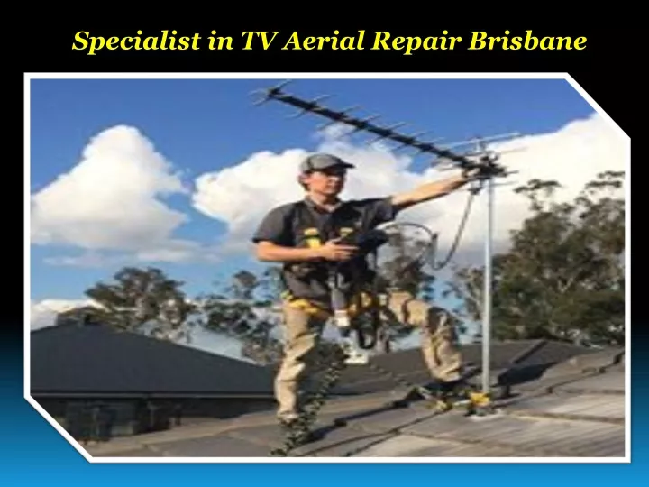 specialist in tv aerial repair brisbane