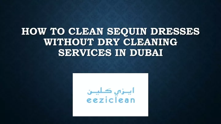 how to clean sequin dresses without dry cleaning services in dubai