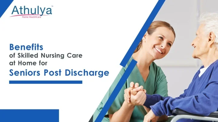 PPT - Benefits of Skilled Nursing Care at Home for Seniors Post ...