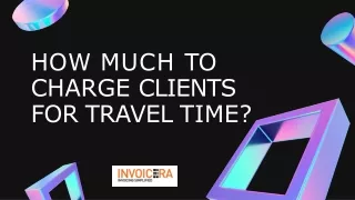 What Are the Best Ways to Charge Clients for Travel Time?
