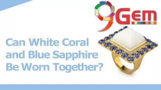 Can White Coral And Blue Sapphire Be Worn Together?