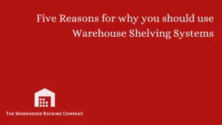 Five Reasons for why you should use Warehouse Shelving Systems