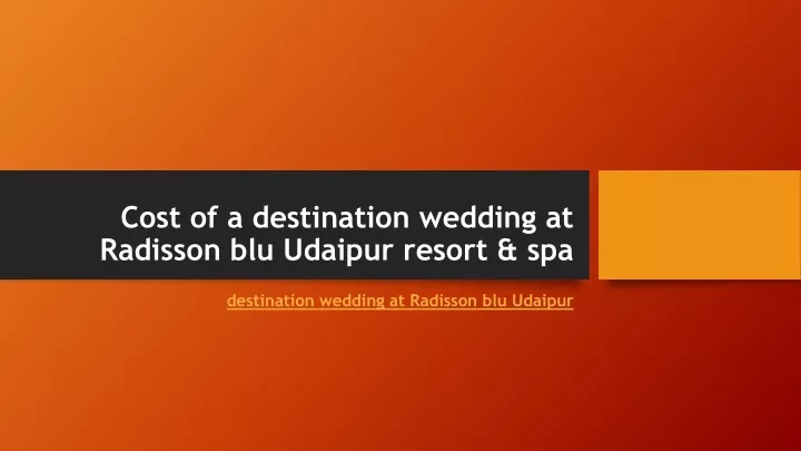 cost of a destination wedding at radisson blu udaipur resort spa