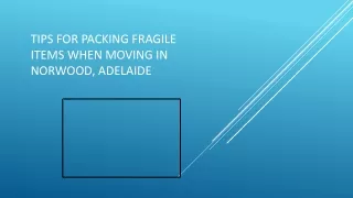 Tips For Packing Fragile Items When Moving in Norwood, Adelaide