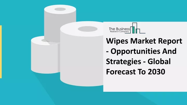 wipes market report opportunities and strategies