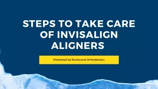 Best‌ ‌Practices‌ ‌To‌ ‌Care‌ ‌For‌ ‌Invisalign‌
