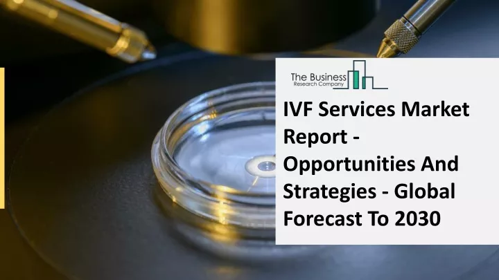 ivf services market report opportunities