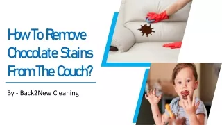 How To Remove Chocolate Stains From The Couch | Best Sofa Stain Cleaning Tips