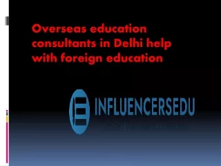 Top overseas education consultants in Delhi help in an admission