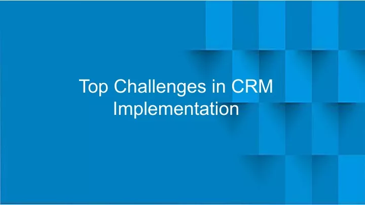 top challenges in crm implementation