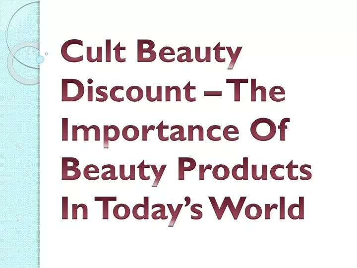 cult beauty discount the importance of beauty products in today s world