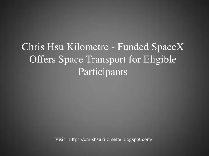 chris hsu kilometre funded spacex offers space