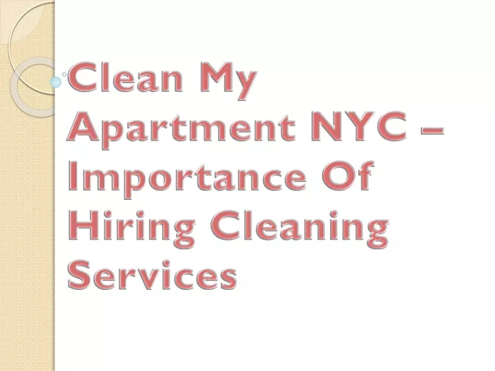 clean my apartment nyc importance of hiring cleaning services