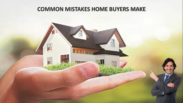 common mistakes home buyers make