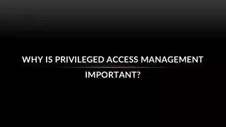 Why is Privileged Access Management Important?