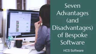 Seven Advantages (and Disadvantages) of Bespoke Software