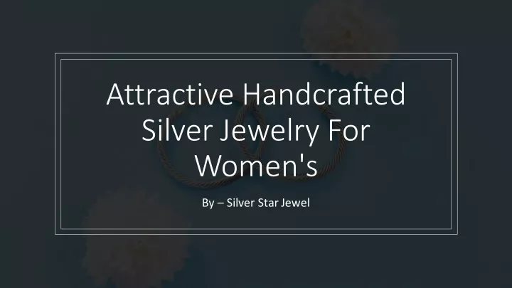 attractive handcrafted silver jewelry for women s