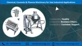 Chemical, Cosmetic & Pharma Machinery for Vast Industrial Applications