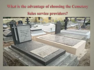 What is the advantage of choosing the Cemetery Sales service providers