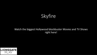 Watch Skyfire | Lionsgate Play