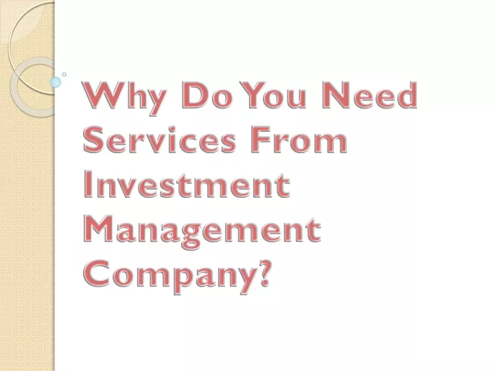 why do you need services from investment management company