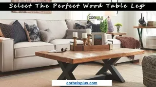 Simple Tips to Select The Perfect Wood Table Legs