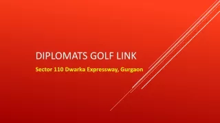 Diplomats Golf Link Sector 110 Gurgaon, Dwarka Expressway