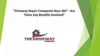 “Driveway Repair Companies Near Me” - Are There Any Benefits Involved?