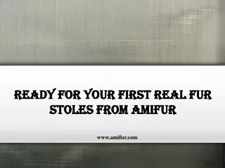 ready for your first real fur stoles from amifur