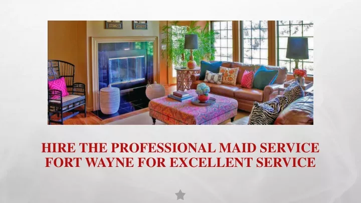 hire the professional maid service fort wayne for excellent service