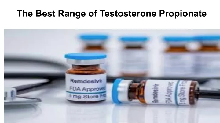 the best range of testosterone propionate