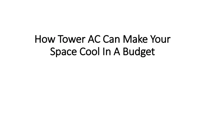 how tower ac can make your space cool in a budget