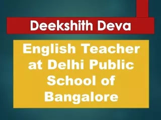 Deekshith Deva - English Teacher at Delhi Public School of Bangalore