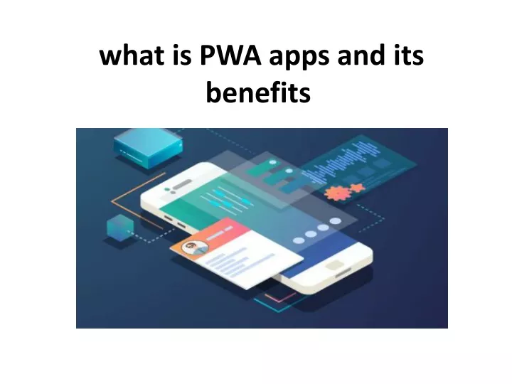 what is pwa apps and its benefits