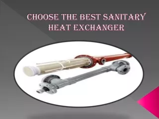 Choose the Best Sanitary Heat Exchanger