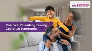 Sanskruti Vidyasankul - Positive Parenting During Covid-19 Pandemic
