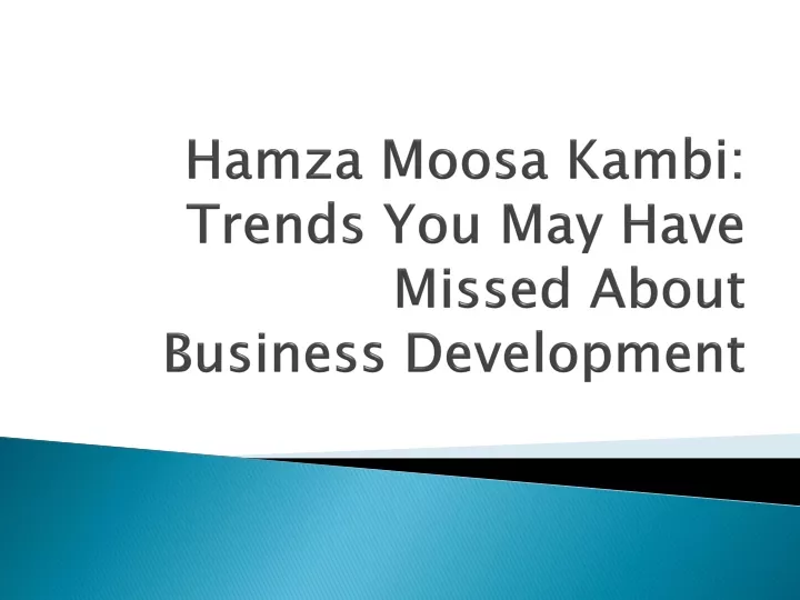 hamza moosa kambi trends you may have missed about business development