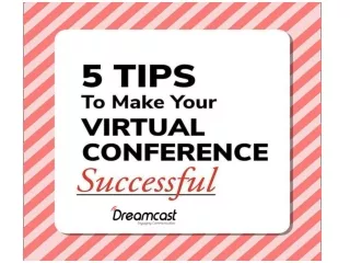 5 Tips to make your Virtual Conference Successful