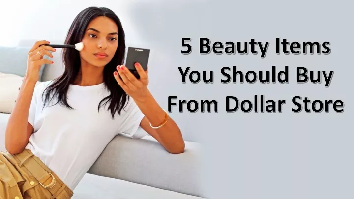 5 beauty items you should buy from dollar store