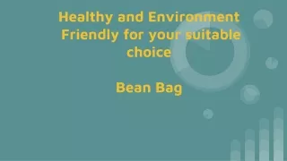 healthy and environment friendly for your suitable choice bean bag