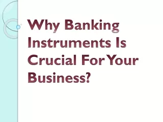 why banking instruments is crucial for your business